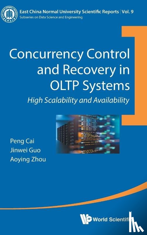Cai, Peng (East China Normal Univ, Guo, Jinwei (East China Normal Univ, Zhou, Aoying (East China Normal Univ - Concurrency Control And Recovery In Oltp Systems: High Scalability And Availability