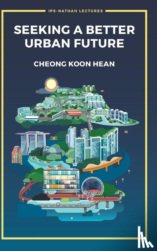 Cheong, Koon Hean (Inst Of Policy Studies - Seeking A Better Urban Future