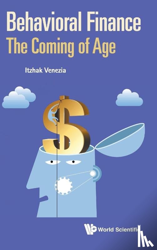 Venezia, Itzhak (The University Of Limassol - Behavioral Finance: The Coming Of Age