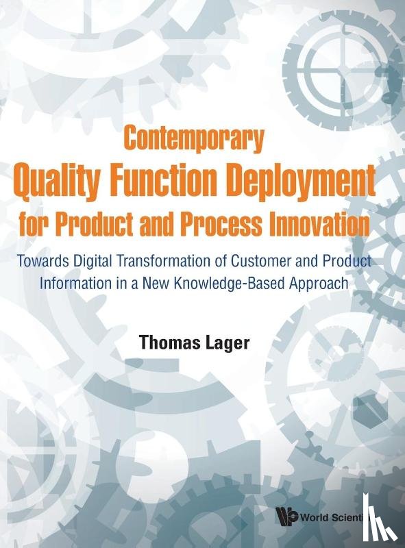 Lager, Thomas (B&l Innovation Ab (Blinab) - Contemporary Quality Function Deployment For Product And Process Innovation: Towards Digital Transformation Of Customer And Product Information In A New Knowledge-based Approach