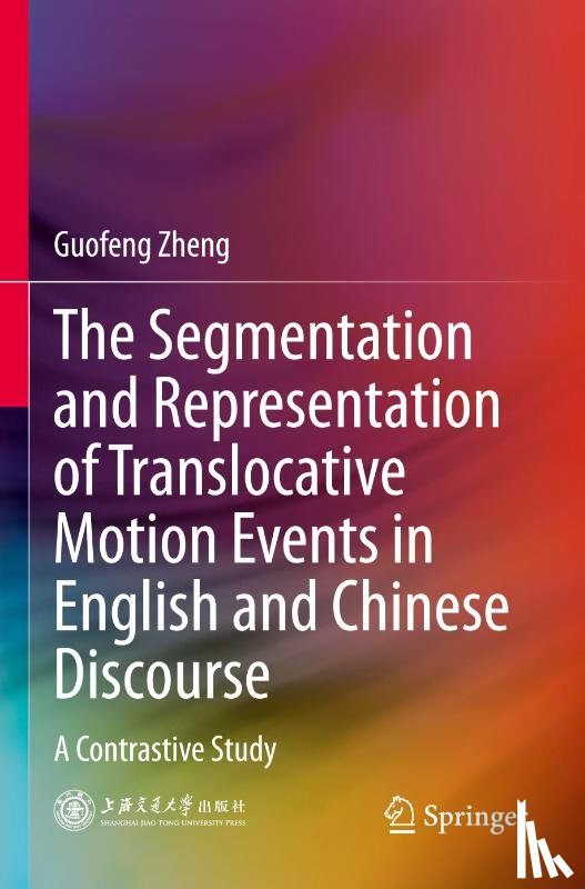 Zheng, Guofeng - The Segmentation and Representation of Translocative Motion Events in English and Chinese Discourse