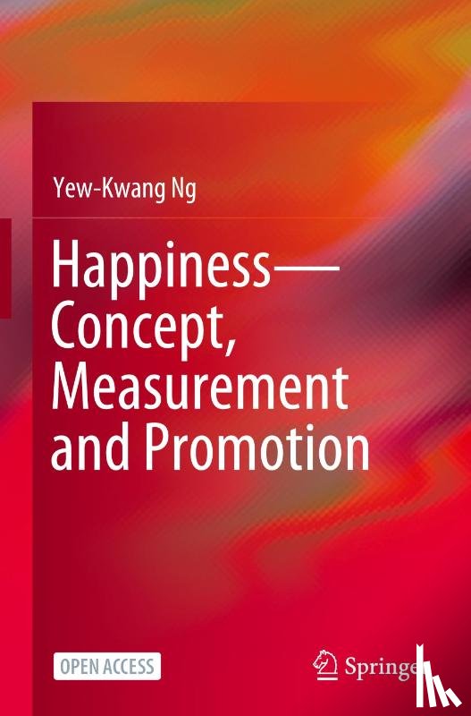 Ng, Yew-Kwang - Happiness—Concept, Measurement and Promotion