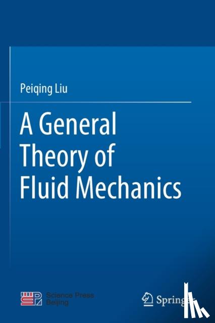 Liu, Peiqing - A General Theory of Fluid Mechanics