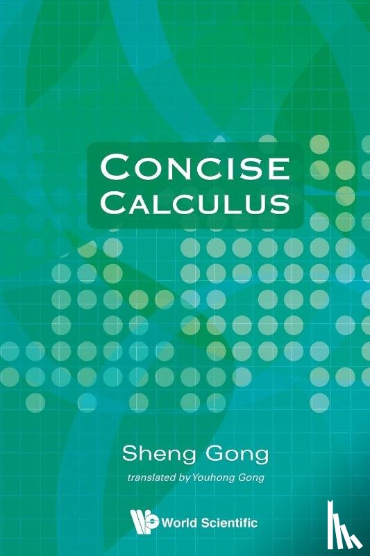 Gong, Sheng (Univ Of Sci & Tech Of China, Gong, Youhong (Univ Of Sci & Tech Of China - Concise Calculus