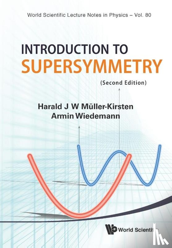 Muller-kirsten, Harald J W (Univ Of Kaiserslautern, Wiedemann, Armin (Baden-wuerttemberg Cooperative State Univ Mannheim - Introduction To Supersymmetry (2nd Edition)