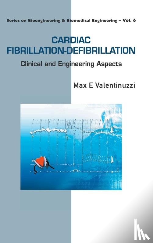 Valentinuzzi, Max E (National Scientific & Technical Research Council (Conicet) - Cardiac Fibrillation-defibrillation: Clinical And Engineering Aspects