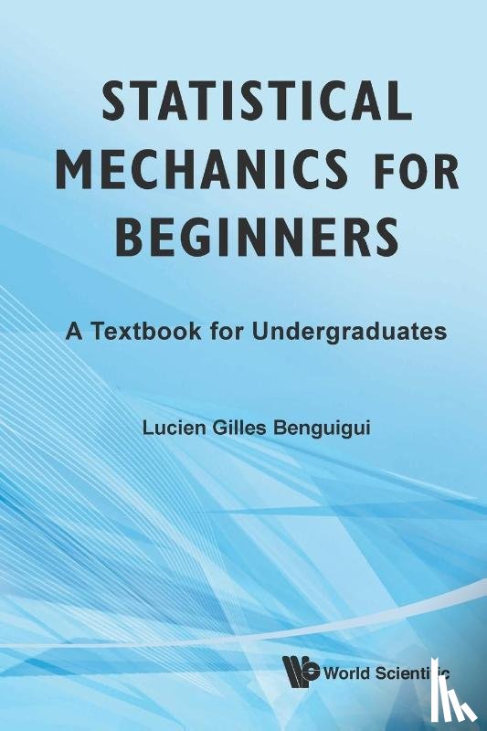 Benguigui, Lucien Gilles (Technion - Israel Inst Of Tech - Statistical Mechanics For Beginners: A Textbook For Undergraduates