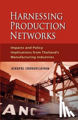 Chongvilaivan, Aekapol - Harnessing Production Networks
