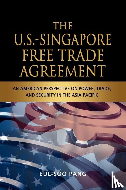 Pang, Eul-Soo - The US-Singapore Free Trade Agreement