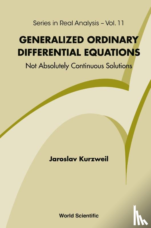 Kurzweil, Jaroslav (Academy Of Sciences - Generalized Ordinary Differential Equations: Not Absolutely Continuous Solutions