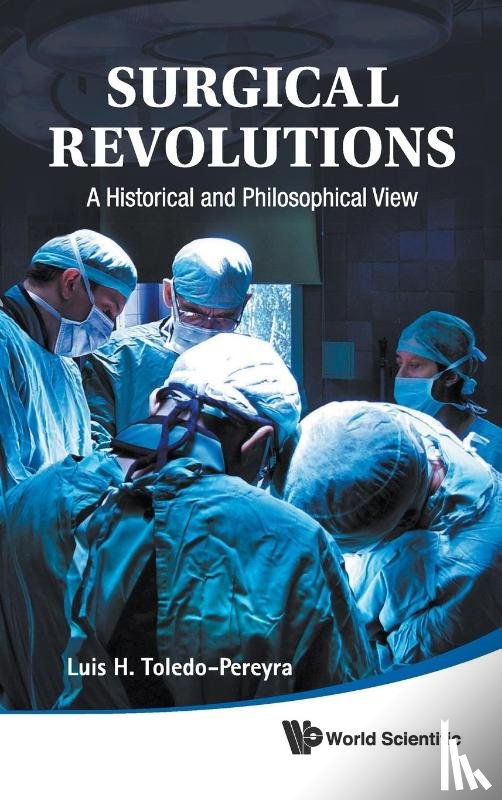 Toledo-pereyra, Luis H (Michigan State Univ - Surgical Revolutions: A Historical And Philosophical View
