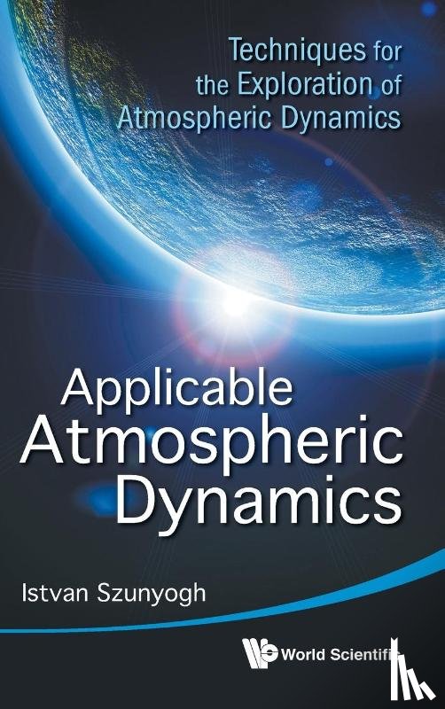 Szunyogh, Istvan (Texas A&m Univ - Applicable Atmospheric Dynamics: Techniques For The Exploration Of Atmospheric Dynamics