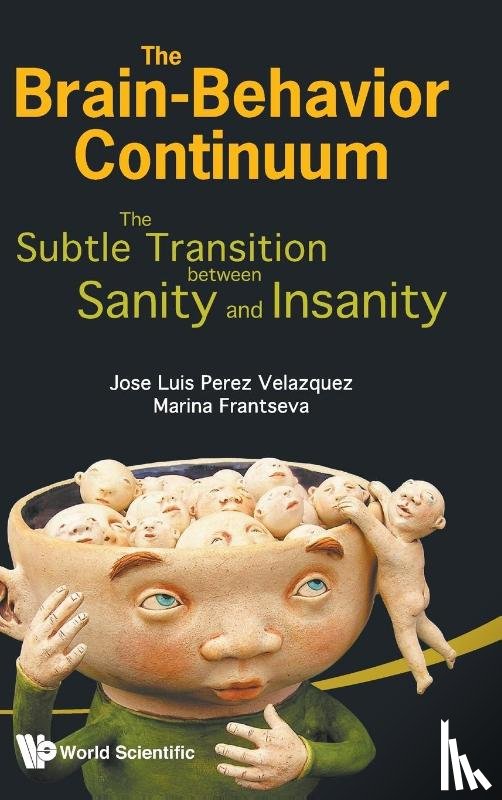 Perez-velazquez, Jose Luis (Univ Of Toronto, Frantseva, Marina V (Univ Of Toronto - Brain-behavior Continuum, The: The Subtle Transition Between Sanity And Insanity