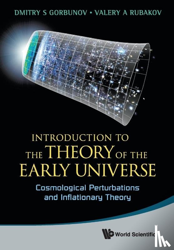 Rubakov, Valery A (Russian Academy Of Sci, Gorbunov, Dmitry S (Russian Academy Of Sci - Introduction To The Theory Of The Early Universe: Cosmological Perturbations And Inflationary Theory