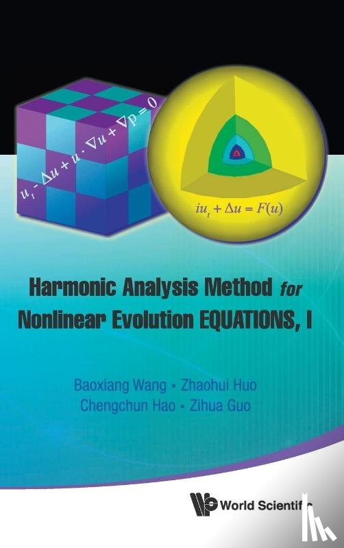 Wang, Baoxiang (Peking Univ, Guo, Zihua (Peking Univ, Huo, Zhaohui (Chinese Academy Of Sciences, Hao, Chengchun (Chinese Academy Of Sciences - Harmonic Analysis Method For Nonlinear Evolution Equations, I