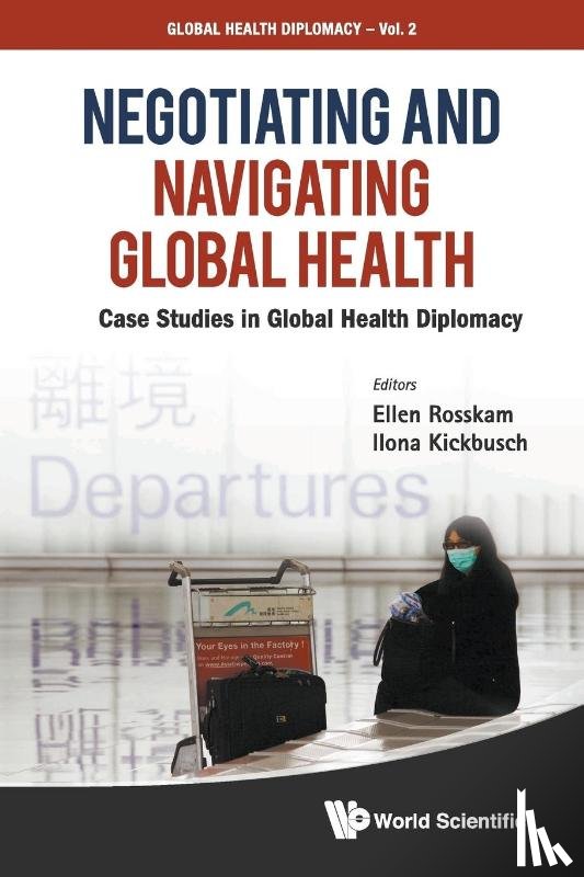  - Negotiating And Navigating Global Health: Case Studies In Global Health Diplomacy