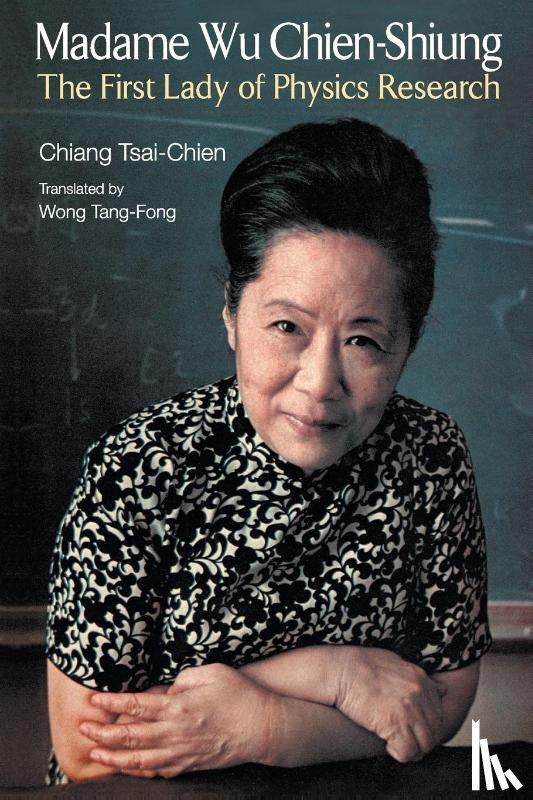 Chiang, Tsai-chien (Taiwan) - Madame Wu Chien-shiung: The First Lady Of Physics Research