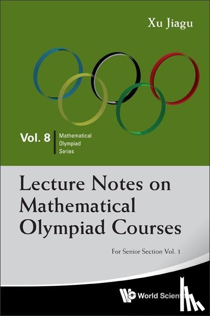 Xu, Jiagu (Former Prof Of Math - Lecture Notes On Mathematical Olympiad Courses: For Senior Section (In 2 Volumes)