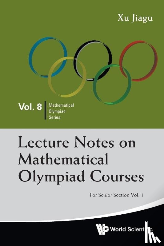 Xu, Jiagu (Former Prof Of Math - Lecture Notes On Mathematical Olympiad Courses: For Senior Section - Volume 1