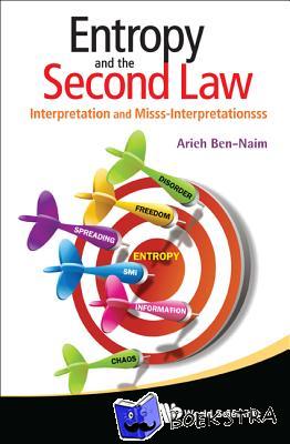 Ben-naim, Arieh (The Hebrew Univ Of Jerusalem, Israel) - Entropy And The Second Law: Interpretation And Misss-interpretationsss