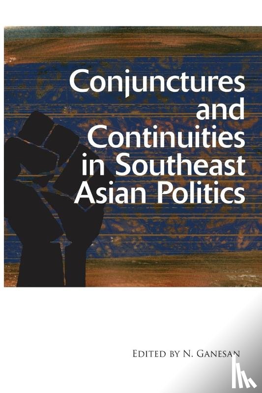  - Conjunctures and Continuities in Southeast Asian Politics
