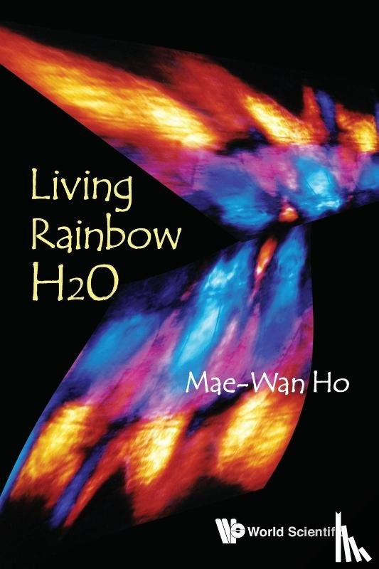 Ho, Mae-wan (Inst Of Science In Society - Living Rainbow H2o