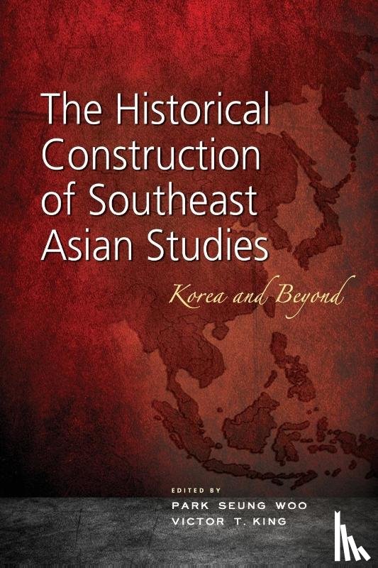  - The Historical Construction of Southeast Asian Studies