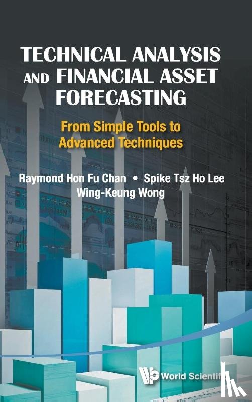 Chan, Raymond Hon-fu (The Chinese Univ Of Hong Kong, Wong, Alan Wing-keung (Asia Univ, Lee, Spike Tsz-ho (The Chinese Univ Of Hong Kong - Technical Analysis And Financial Asset Forecasting: From Simple Tools To Advanced Techniques