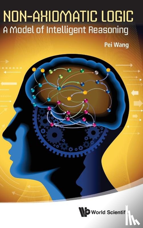 Wang Pei - NON-AXIOMATIC LOGIC