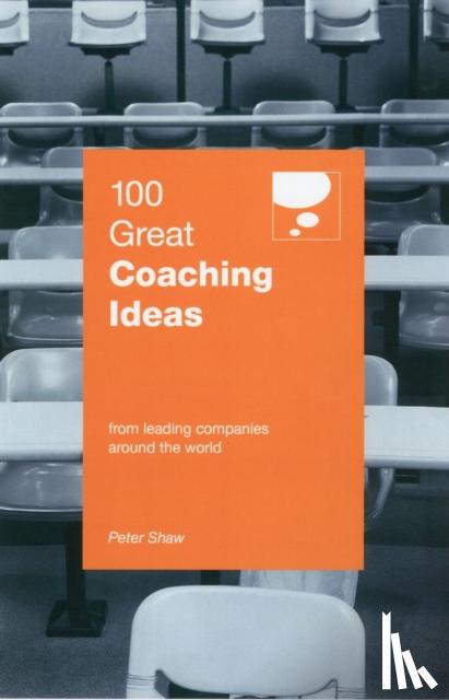 Shaw, Peter - 100 Great Coaching Ideas