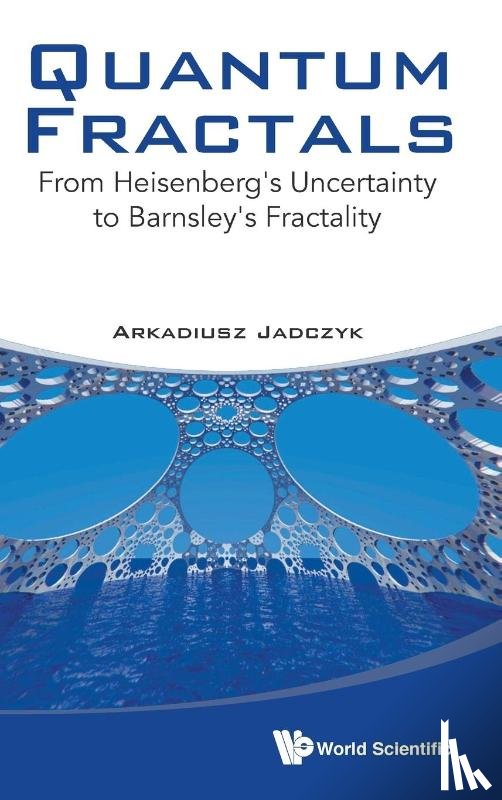 Jadczyk, Arkadiusz (Quantum Future Group Inc - Quantum Fractals: From Heisenberg's Uncertainty To Barnsley's Fractality