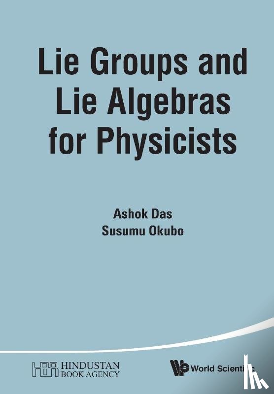Das, Ashok (Univ Of Rochester, Okubo, Susumu (Univ Of Rochester - Lie Groups And Lie Algebras For Physicists