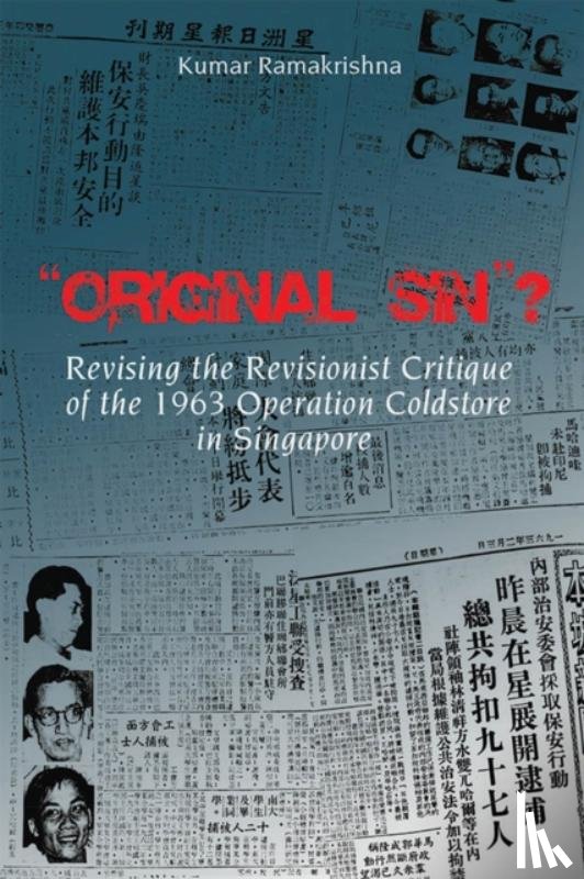 Ramakrishna, Kumar - Original Sin"? Revising the Revisionist Critique of the 1963 Operation Coldstore in Singapore