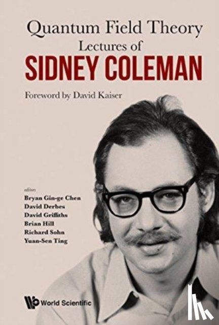  - Lectures Of Sidney Coleman On Quantum Field Theory: Foreword By David Kaiser