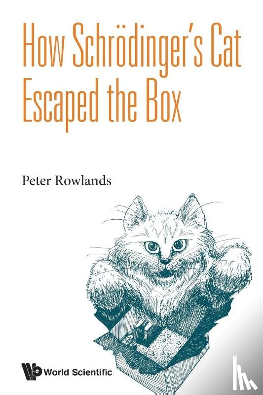 Rowlands, Peter (Univ Of Liverpool - How Schrodinger's Cat Escaped The Box