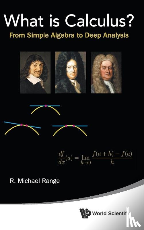 Range, R Michael (State Univ Of New York At Albany - What Is Calculus?: From Simple Algebra To Deep Analysis