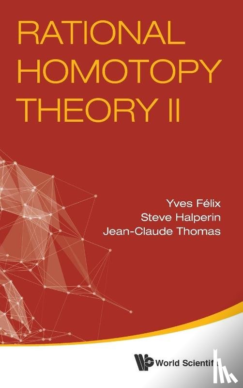 Halperin, Steve (Univ Of Maryland, Felix, Yves (Univ Catholique De Louvain, Thomas, Jean-claude (Univ D'angers - Rational Homotopy Theory Ii