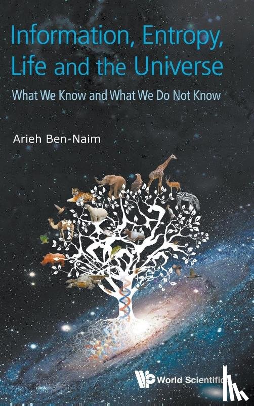 Ben-naim, Arieh (The Hebrew Univ Of Jerusalem - Information, Entropy, Life And The Universe: What We Know And What We Do Not Know
