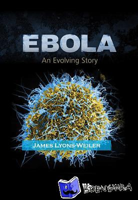Lyons-weiler, James (Inst For Pure & Applied Knowledge, Usa) - Ebola: An Evolving Story