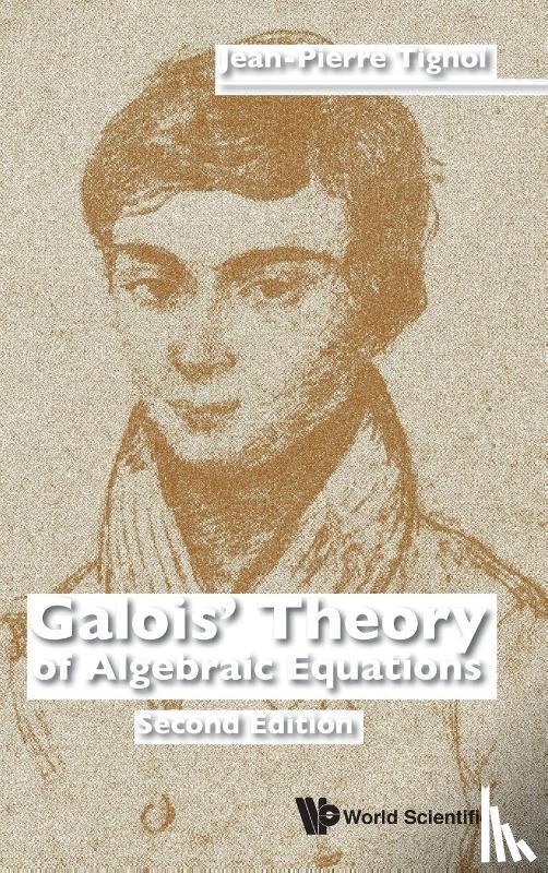 Tignol, Jean-pierre (Catholic Univ Of Louvain - Galois' Theory Of Algebraic Equations