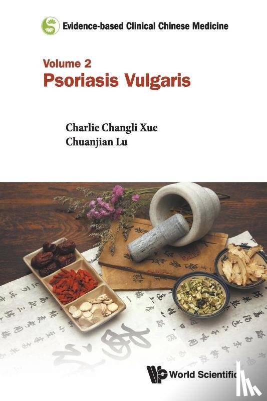 Zhang, Claire Shuiqing (Rmit Univ, Yu, Jingjie (Guangdong Provincial Hospital Of Chinese Medicine - Evidence-based Clinical Chinese Medicine - Volume 2: Psoriasis Vulgaris