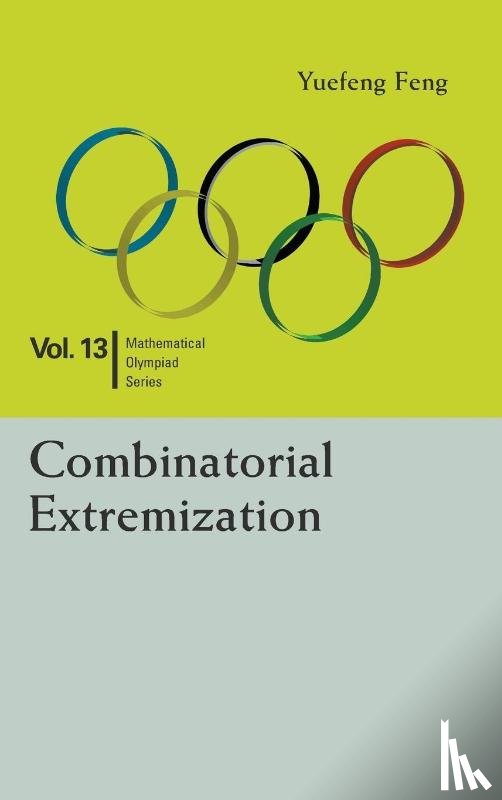 Feng, Yuefeng (Shenzhen Senior High Sch - Combinatorial Extremization: In Mathematical Olympiad And Competitions