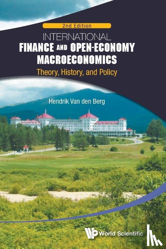 Van Den Berg, Hendrik (Univ Of Nebraska-lincoln & Mount Holyoke College - International Finance And Open-economy Macroeconomics: Theory, History, And Policy (2nd Edition)