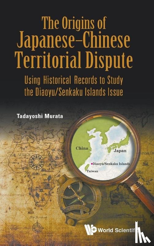 Murata, Tadayoshi (Yokohama National Univ - Origins Of Japanese-chinese Territorial Dispute, The: Using Historical Records To Study The Diaoyu/senkaku Islands Issue