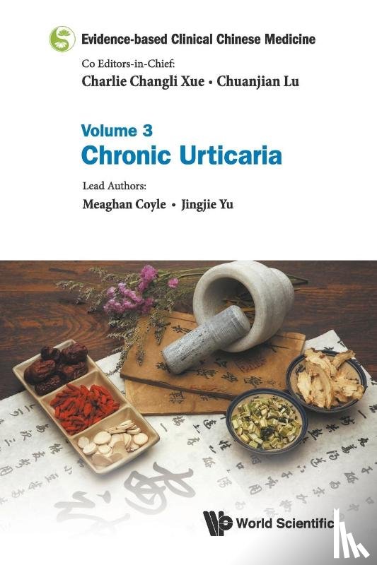 Coyle, Meaghan (Rmit Univ, Yu, Jingjie (Guangdong Provincial Hospital Of Chinese Medicine - Evidence-based Clinical Chinese Medicine - Volume 3: Chronic Urticaria