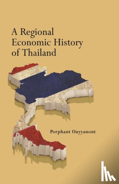 Ouyyanont, Porphant - A Regional Economic History of Thailand