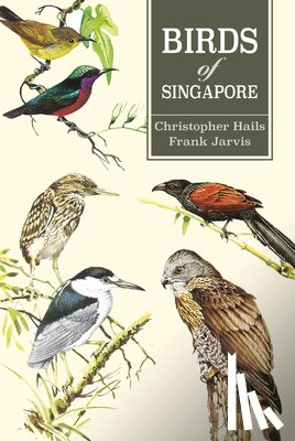Hails, Christopher, Jarvis, Frank - Birds of Singapore