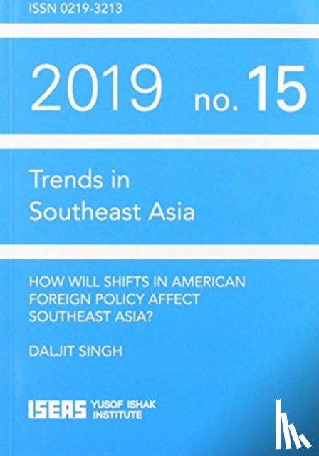 Singh, Daljit - How Will Shifts in American Foreign Policy Affect Southeast Asia?