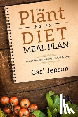Jepson, Carl - Plant Based Diet Meal Plan