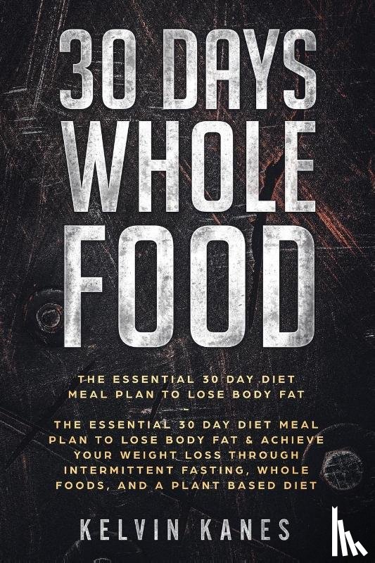 Kanes, Kelvin - 30 Days Whole Food